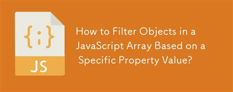 Js Filter Array Of Objects By Property Value