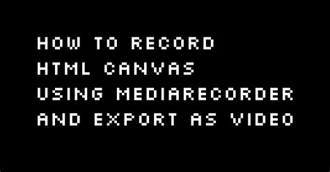 Js Record Video From Canvas