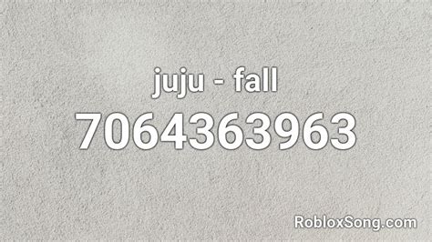 juju - fall Roblox ID - Roblox music codes