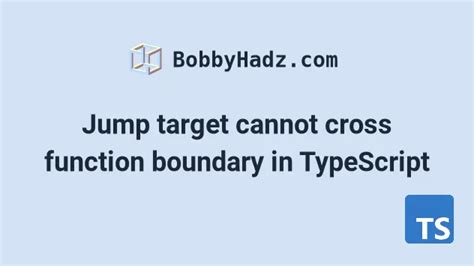 jump target cannot cross function boundary