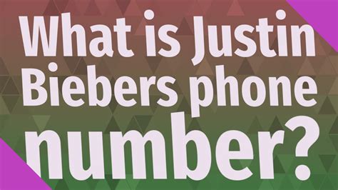 justin bieber phone number real cell