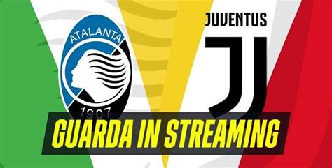 juventus atalanta streaming dall'estero