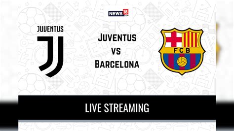 juventus vs barcelona live stream
