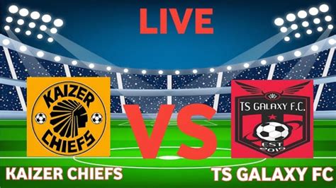 kaizer chiefs vs ts galaxy tickets