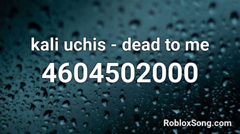 kali uchis - dead to me Roblox ID - Roblox music codes