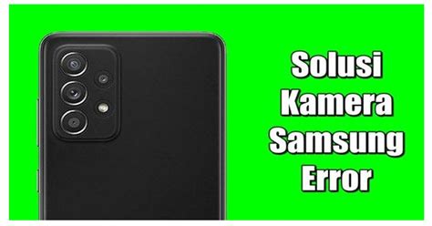 Kamera Samsung Tidak Bisa Dibuka: Solusi Dan Perbaikan