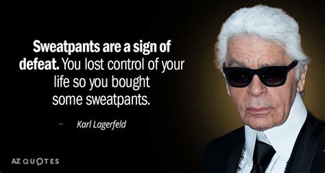 karl lagerfeld quote on sweatpants