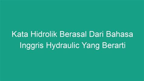 Kata Hidrolik Berasal dari Bahasa Inggris Hydraulic yang Berarti