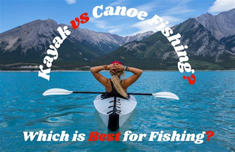 kayak vs canoe for fishing