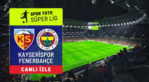 kayserispor fenerbahçe canlı maç izle