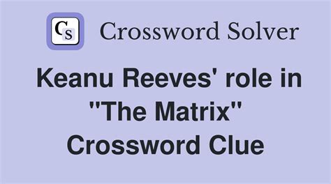 keanu reeves in the matrix crossword