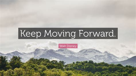 Keep Moving Forward Quotes Disney