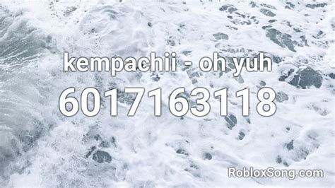 kempachii - oh yuh Roblox ID