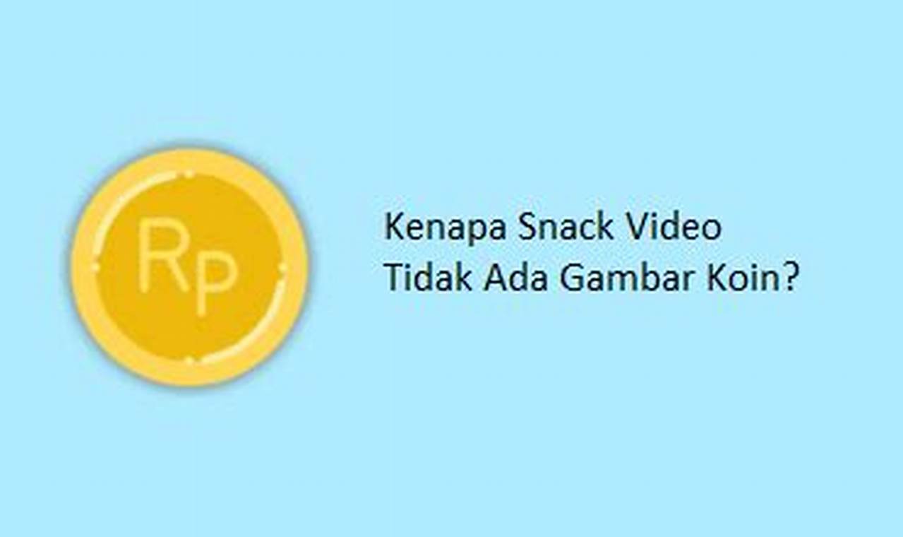 Rahasia Terungkap: Mengapa Snack Video Tidak Tampilkan Gambar Koin