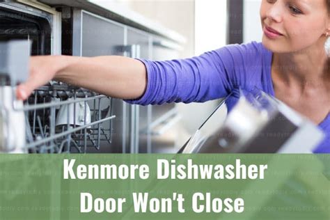 kenmore dishwasher door will not close