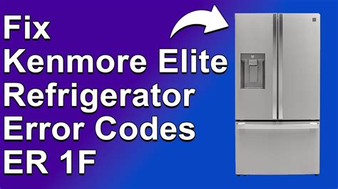 Kenmore Elite Refrigerator Error Message Er 1F