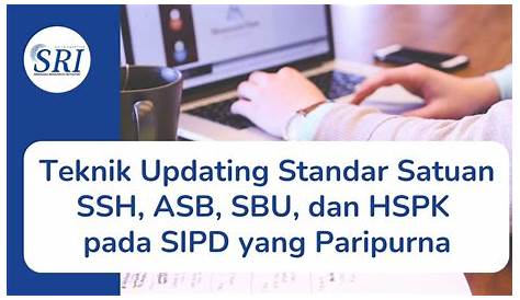 [DDI5] Teknik Updating Standar Satuan SSH, ASB, SBU, dan HSPK pada SIPD