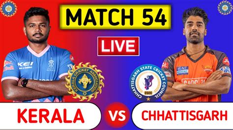 kerala vs chhattisgarh live score