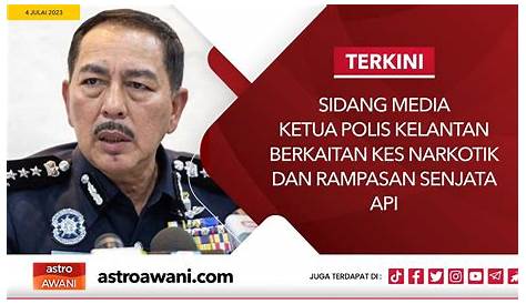[LANGSUNG] Sidang Media Ketua Polis Kelantan | 4 Julai 2023 - YouTube