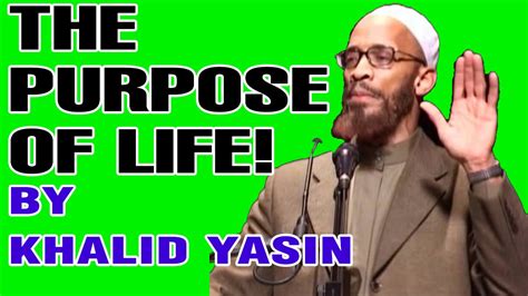 khalid yasin purpose of life