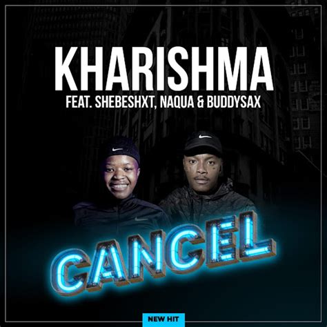 kharishma ft shebeshxt cancel