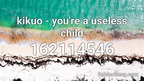 kikuo - you\'re a useless child Roblox ID - Roblox Music Code 