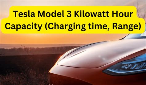 kilowatt hour capacity tesla model 3