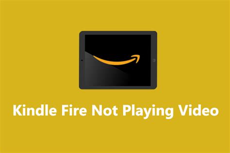 kindle fire not playing downloaded videos