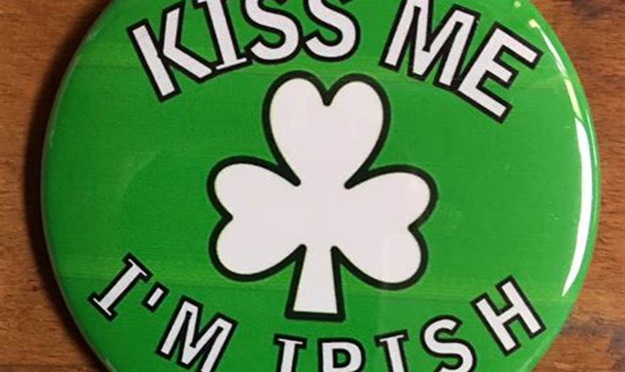 How to Wear the "Kiss Me I'm Irish" Button like a True Leprechaun