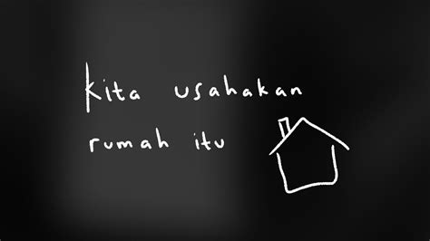 kita usahakan rumah itu