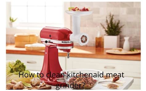 Kitchenaid Meat Grinder Cleaning Instructions