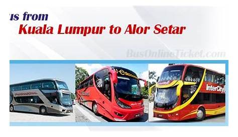 50% Offer KLIA to Alor Setar bus tickets | BusOnlineTicket.com