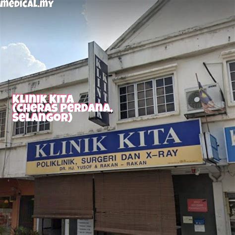 Klinik Kita Cheras Perdana / 24 Hour Clinics In Klang Valley To Go To