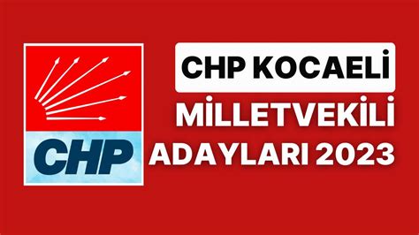 kocaeli chp milletvekili adayları 2023