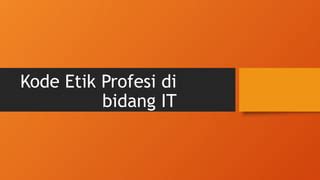 kode etik profesi di bidang it