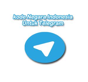 kode negara indonesia untuk telegram