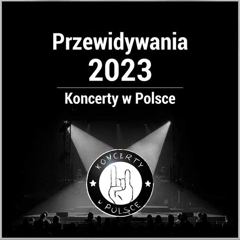 koncerty w 2023 w polsce