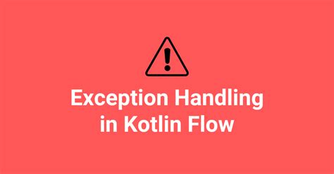 Kotlin Flow Exception Handling