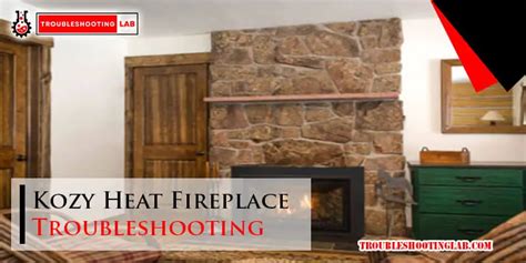 Kozy Heat Fireplace Problems