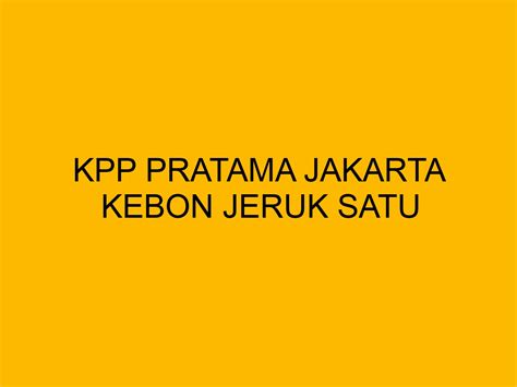 kpp pratama jakarta kebon jeruk satu