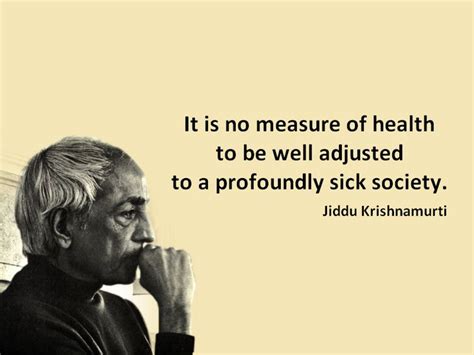 krishnamurti it is no measure of health