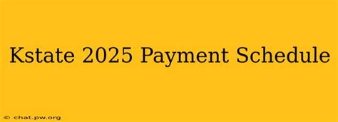 kstate 2025 payment schedule