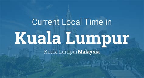 kuala lumpur local time