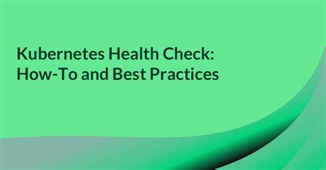 Kubernetes Health Check Best Practices