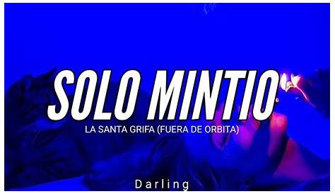 La Santa Grifa - Solo Mintió (LETRA) | Fuera De Órbita - YouTube