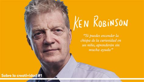 Awasome La Creatividad Ken Robinson