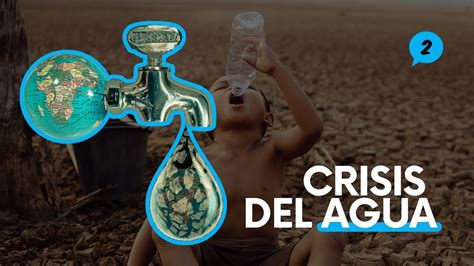 la crisis del agua en el mundo
