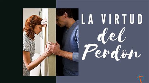 Famous La Virtud Del Perdon Updated