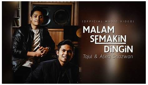 Malam semakin Dingin - Tajul & Afieq Shazwan - lirik lagu - Video