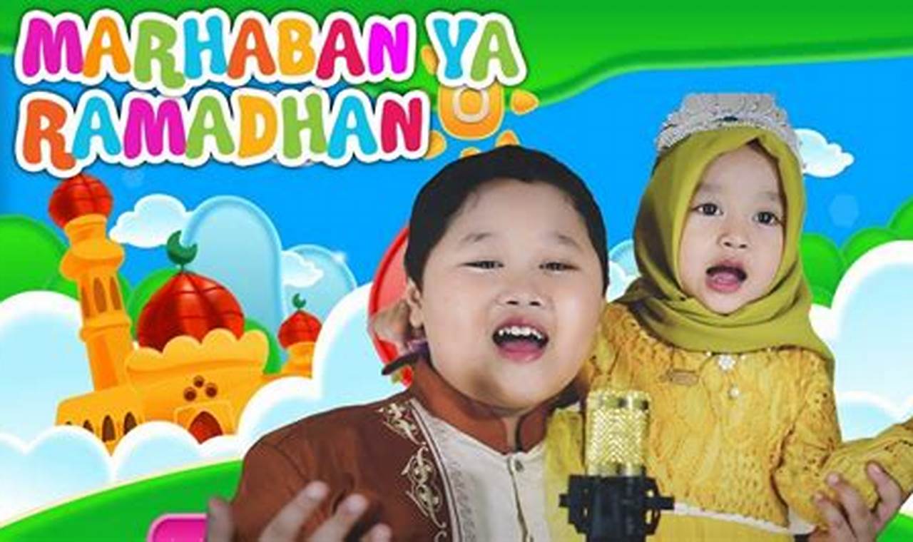 Temukan Rahasia dan Makna Lagu "Marhaban Ya Ramadhan" di Bulan Ramadhan
